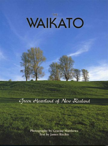 The Waikato — Green Heartland of New Zealand